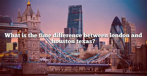 Time difference between Houston, Texas, USA and Los Angeles, California, USA. . Time difference between houston and london